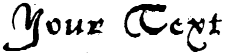 "Your Text" rendered in the 1742Frenchcivilite font