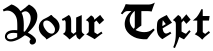 "Your Text" rendered in the Alte Schwabacher OSF font