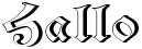 "Hallo" rendered in the AlteSchDRe1 font