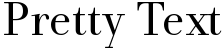 "Pretty Text" rendered in the Andrade Pro font