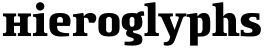 "Hieroglyphs" rendered in the AnubisPro font