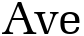 "Ave" rendered in the Becker Latino font