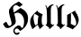"Hallo" rendered in the Breitkopf Fraktur font