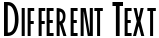 "Different Text" rendered in the CannaSCapsSSK font