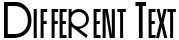 "Different Text" rendered in the CanneloSCapsSSK font