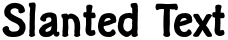 "Slanted Text" rendered in the Clichee font