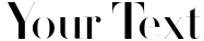 "Your Text" rendered in the Didot font