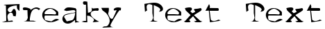 "Freaky Text Text" rendered in the Dirty07 font