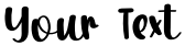 "Your Text" rendered in the Disneyland font