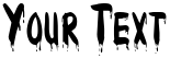 "Your Text" rendered in the Drips-Condensed font