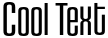 "Cool Text" rendered in the HouseGothicHG23Cond font