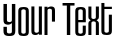 "Your Text" rendered in the HouseGothicHG23Cond font