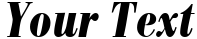"Your Text" rendered in the ModernBodoniCondHeavy font