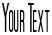 "Your Text" rendered in the Movie Poster Condensed font