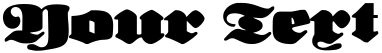 "Your Text" rendered in the NeueFrakturExtraBold font