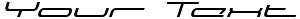 "Your Text" rendered in the Neutronica font