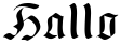 "Hallo" rendered in the Old Germen DB font