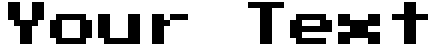 "Your Text" rendered in the Press Start 2 P font