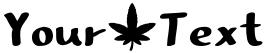 "Your Text" rendered in the Smoke Weed font