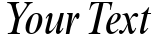 "Your Text" rendered in the TimesNewRomanMT-Condensed font