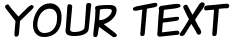 "Your Text" rendered in the VTCSundaykomixcaps font