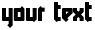 "Your Text" rendered in the Y2K Friendly Future font